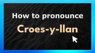 How to pronounce Croes-Y-Llan
