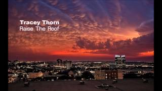 Tracey Thorn - Raise The Roof (Cagedbaby Remix)