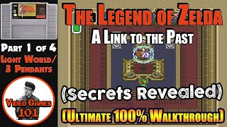 A Link to the Past Walkthrough | Part 1 of 4 (The Three Pendants) | 100% Guide | Video Games 101