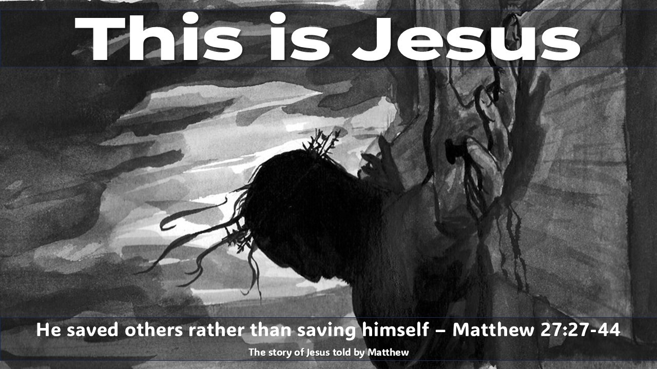 This is Jesus - Matthew 27:27-44