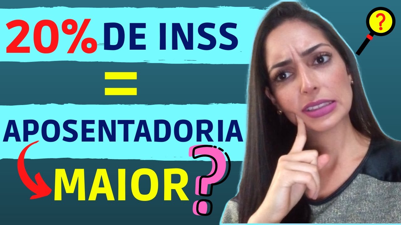Pagar 20% de INSS, Garante uma Aposentadoria Maior?