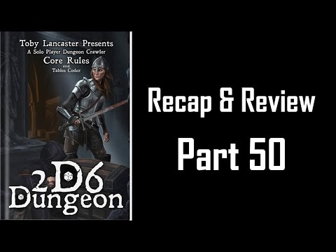 2d6 Dungeon Review - Part 50 "Recap"