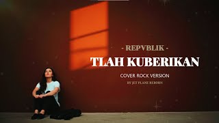 Download lagu Repvblik - Tlah Kuberikan | Cover Rock Version | by Jet Plane Reborn mp3