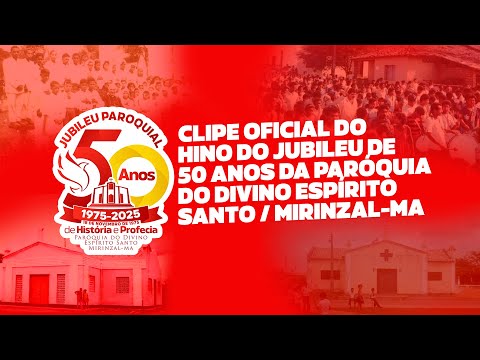 CLIPE OFICIAL DO HINO DO JUBILEU DE 50 ANOS DA PARÓQUIA DO DIVINO ESPÍRITO SANTO | MIRINZAL-MA