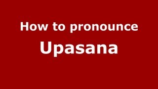 How to pronounce Upasana