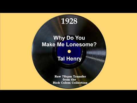 1928 Tal Henry - Why Do You Make Me Lonesome? (Chester Shaw, vocal)