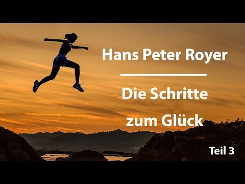 Die Schritte zum Glueck (3/3) - Hans Peter Royer