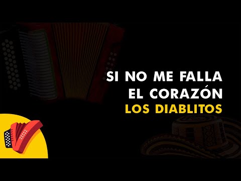 Si No Me Falla El Corazón, Los Diablitos, Vídeo Letra - Sentir Vallenato