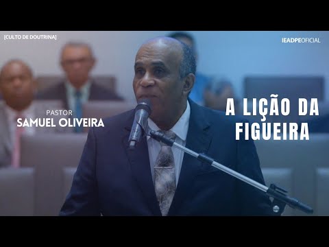 PASTOR SAMUEL OLIVEIRA [HD] The Lesson of the Fig Tree - DOCTRINE SERVICE AT THE CENTRAL TEMPLE
