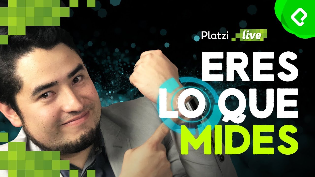 Tú eres lo que mides | PlatziLive
