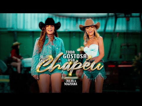 Julya e Maryana - Toda Gostosa Usa Chapéu (Clipe Oficial)