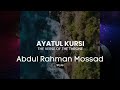 Ayatul kursi Abdul Rahman Mossad Style | Beautiful Recitation