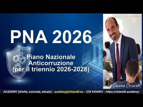 PNA - Piano Nazionale Anticorruzione triennio 2026-2028 - commento di Simone Chiarelli (3/2/2026)
