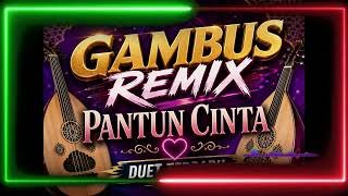 Download lagu GAMBUS REMIX PANTUN CINTA _DUET TERBARU mp3