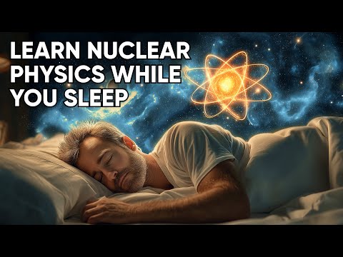 Nuclear Physics Explained | Sleep-Inducing Science