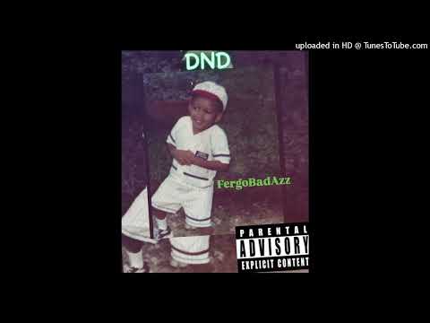 FergoBadAzz - DND (Official Audio) feat