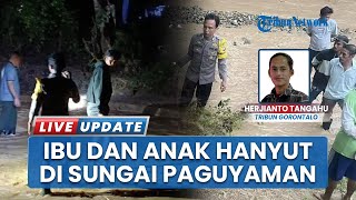 Nasib Pilu Ibu dan Anak Hanyut di Sungai Paguyaman Gorontalo, Pencarian Masih Berlangsung
