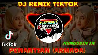 Download lagu NUNGGUIN YA 🔊 PENANTIAN (ARMADA) - DJ REMIX || VIRAL DI TIKTOK FULL BASS MANTAB mp3