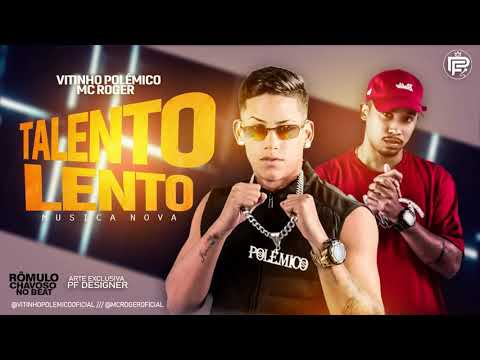 VITINHO POLÊMICO E MC ROGER - TALENTO LENTO