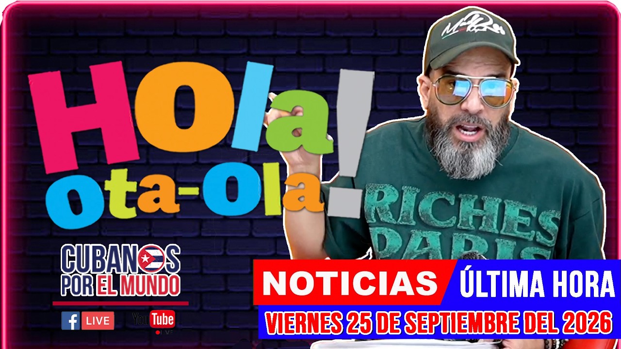 Alex Otaola en vivo, noticias de Cuba - Hola! Ota-Ola (viernes 25 de septiembre del 2026)