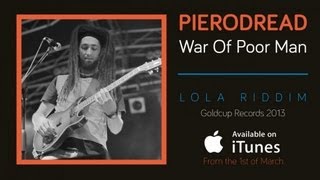 PieroDread - War Of Poor Man - Lola Riddim (Goldcup Records)