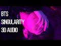 BTS (방탄소년단) - Singularity 3D AUDIO (LOVE YOURSELF 轉 Tear 'Singularity' Comeback Trailer) BTS (방탄소년단) - Singularity 3D AUDIO (LOVE YOURSELF 轉 Tear 'Singularity' Comeback Trailer)