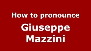 How to pronounce Giuseppe Mazzini