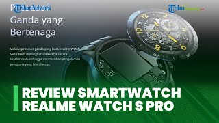 Review realme Watch S Pro, Desain Trendi dengan Fitur Olahraga yang Makin Lengkap