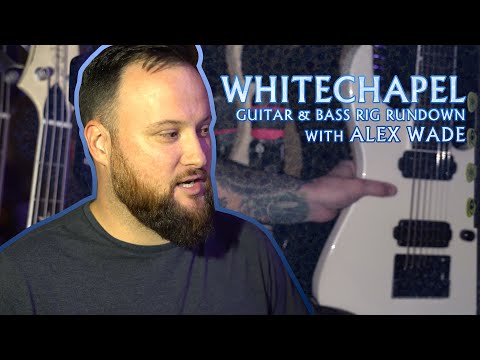 Whitechapel - Alex Wade | Guitar & Bass Rig Rundown