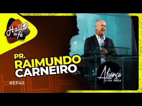 PR. RAIMUNDO CARNEIRO I PARTE 1 l HALL DA FÉ l #EP45