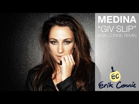 Medina - Giv Slip (Erik Connie Remix)