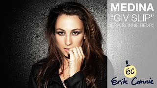 Medina - Giv Slip (Erik Connie Remix)