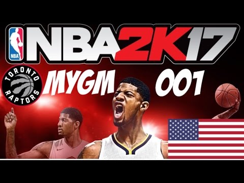 Let's Play NBA 2k17 MyGM #001 - Getting started with the Toronto Raptors [ENGLISH COMMENTARY]]