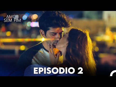 Amor Sem Fim Episódio 2 (Dublagem em Português)