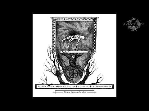 Sorrow Plagues / De La Nostalgie / Elderwind / Dreams of Nature - Mater Natura Excelsa (Preview)