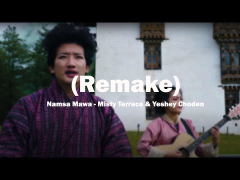 Namsa Mawa (Misty Terrace & Yeshey Choden) - Remake | Cold Scientist
