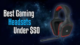 Top 5 Gaming Headsets Under $50!