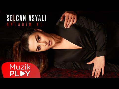 Selcan Asyalı - Anladım ki (Official Video)