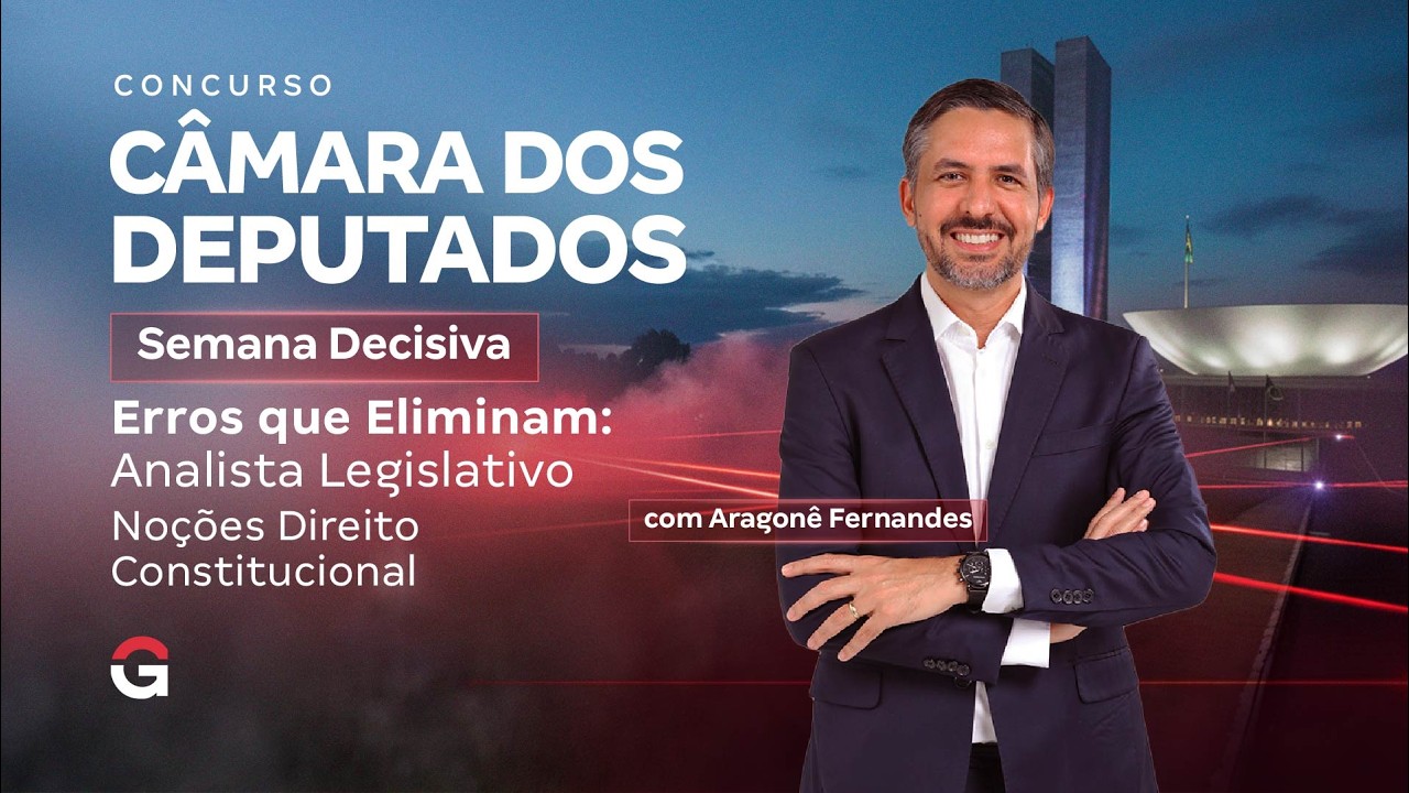 Concurso Câmara dos Deputados | Semana Decisiva: Noções de Direito Constitucional