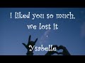 Ysabelle - I liked you so much, we lost it (lyrics)