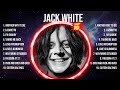 Jack White 2024 MIX Top 10 Best Songs Greatest Hits Full Album