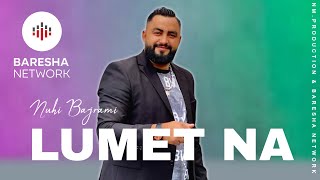 Nuhi Bajrami - Lumet Na
