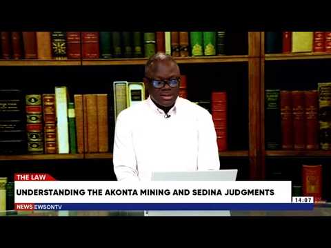 Understanding the Akonta Mining and Sedina Judgements | The Law | 02-08-2026