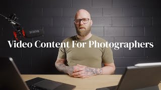 How To Make Video Content for Photographers | You Need to Learn This