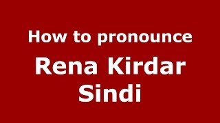 How to pronounce Rena Kirdar Sindi