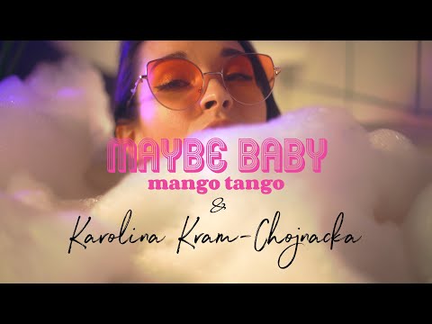 Mango Tango feat. Karolina Kram-Chojnacka – Maybe Baby (Official Video)