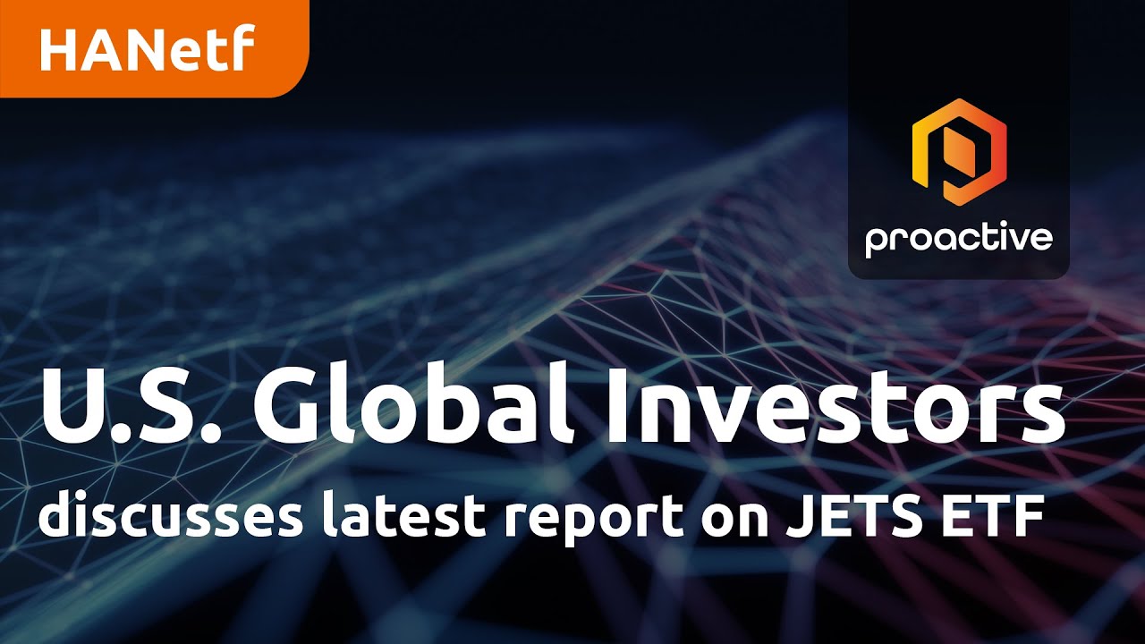 U.S. Global Investors discusses latest report on JETS ETF