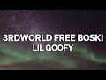 Lil Goofy - 3Rdworld Free Boski Trunt Up (Lyrics) 