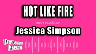 Jessica Simpson - Hot Like Fire (Karaoke Version)