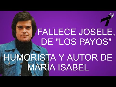 HA FALLECIDO UN GRANDE DE LA MÚSICA Y EL HUMOR, UN AMIGO... JOSELE DE "LOS PAYOS"